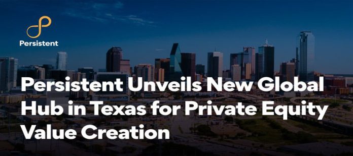 Persistent Unveils New Global Hub in Texas for Private Equity Value Creation